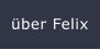 über Felix