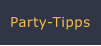 Party-Tipps